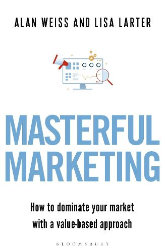 Cover image for Masterful Marketing: How to Dominate Your Market With a Value-Based Approach