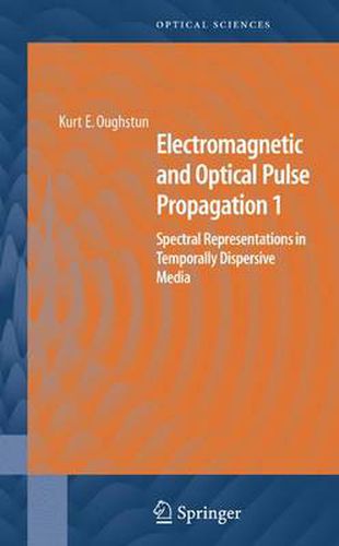 Cover image for Electromagnetic and Optical Pulse Propagation 1: Spectral Representations in Temporally Dispersive Media