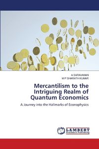 Cover image for Mercantilism to the Intriguing Realm of Quantum Economics