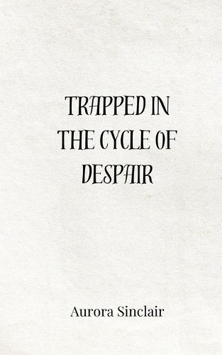 Cover image for Trapped in the Cycle of Despair