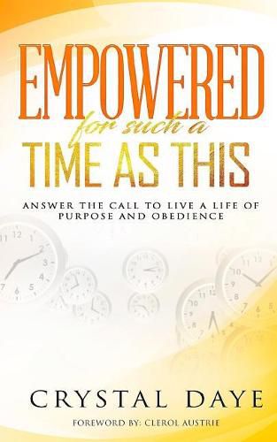 Cover image for Empowered For Such A Time As This: Answer the Call to Live a Life of Purpose and Obedience