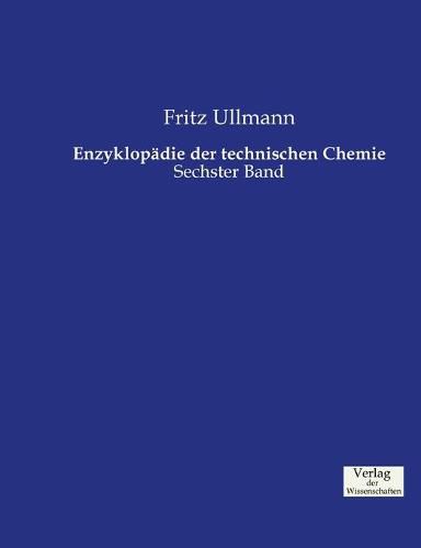 Cover image for Enzyklopadie der technischen Chemie: Sechster Band