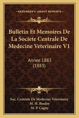 Cover image for Bulletin Et Memoires de La Societe Centrale de Medecine Veterinaire V1: Annee 1883 (1883)
