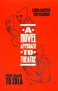 Cover image for A Novel Approach to Theatre: From Adams to Zola