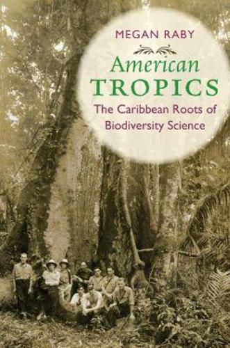 Cover image for American Tropics: The Caribbean Roots of Biodiversity Science