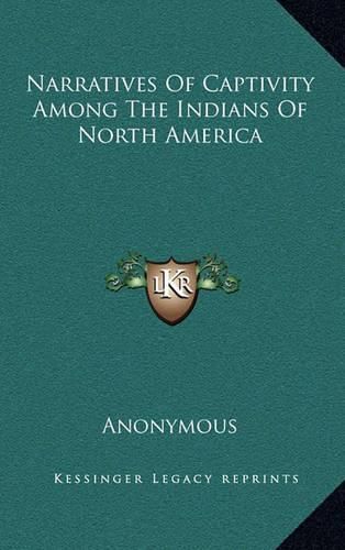 Cover image for Narratives of Captivity Among the Indians of North America