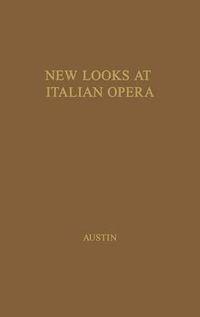 Cover image for New Looks at Italian Opera: Essays in Honor of Donald J. Grout, by Robert M. Adams and others