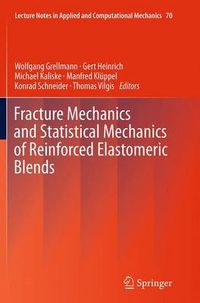 Cover image for Fracture Mechanics and Statistical Mechanics of Reinforced Elastomeric Blends