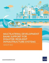 Cover image for Multilateral Development Bank Support for Disaster-Resilient Infrastructure Systems