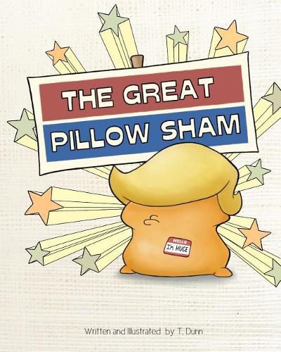 Cover image for The Great Pillow Sham: An allegory of the Donald Trump presidency