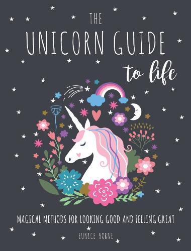 Cover image for The Unicorn Guide to Life: Magical Methods for Looking Good and Feeling Great