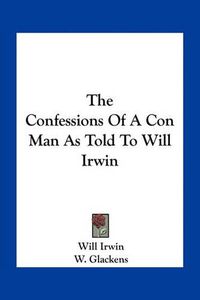 Cover image for The Confessions of a Con Man as Told to Will Irwin