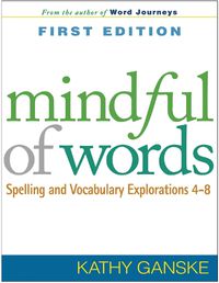 Cover image for Mindful of Words: Spelling and Vocabulary Explorations 4-8