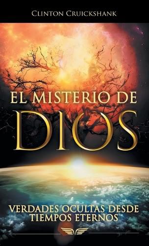 Cover image for El Misterio De Dios: Verdades Ocultas Desde Tiempos Eternos