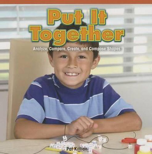 Cover image for Put It Together: Analyze, Compare, Create, and Compose Shapes