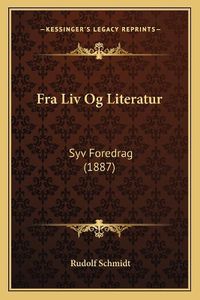 Cover image for Fra LIV Og Literatur: Syv Foredrag (1887)