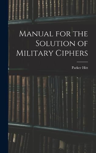 Cover image for Manual for the Solution of Military Ciphers