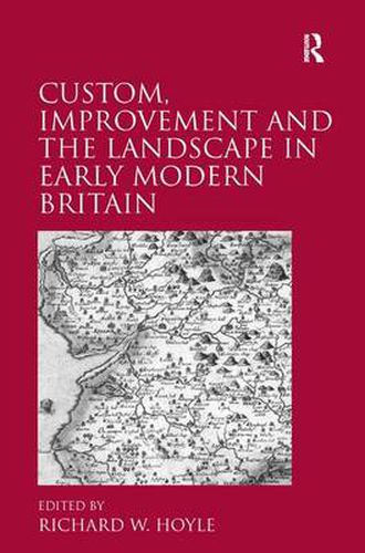 Cover image for Custom, Improvement and the Landscape in Early Modern Britain