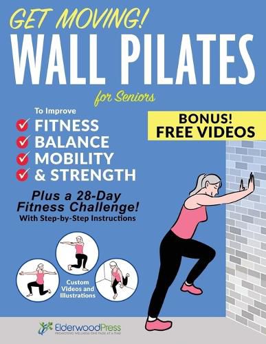 Cover image for Get Moving! Wall Pilates for Seniors to Improve Fitness, Balance, Mobility & Strength