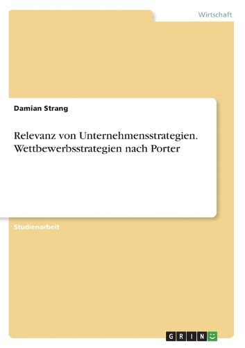 Cover image for Relevanz von Unternehmensstrategien. Wettbewerbsstrategien nach Porter