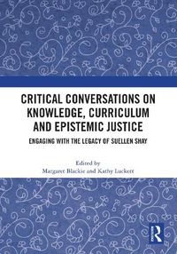 Cover image for Critical Conversations on Knowledge, Curriculum and Epistemic Justice