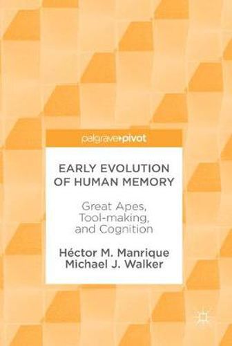 Cover image for Early Evolution of Human Memory: Great Apes, Tool-making, and Cognition