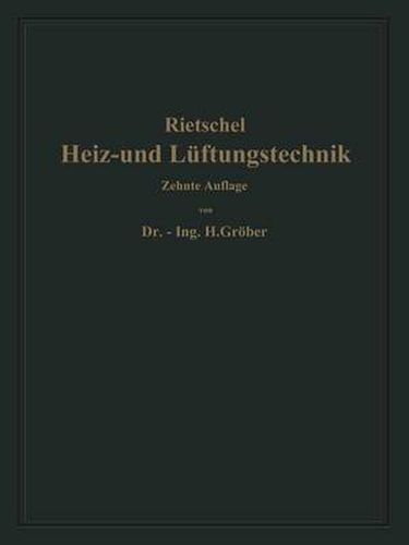 H. Rietschels Leitfaden Der Heiz- Und Luftungstechnik: Mit Einem Meteorologisch-Klimatischen Und Einem Hygienischen Abschnitt