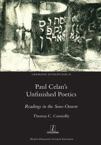 Cover image for Paul Celan's Unfinished Poetics: Readings in the Sous-Oeuvre