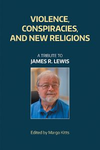 Cover image for Violence, Conspiracies, and New Religious Movements