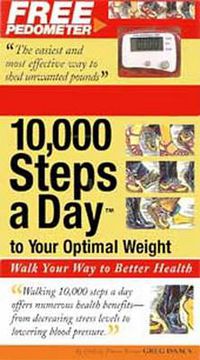 Cover image for 10,000 Steps a Day to Your Optimal Weight: Walk Your Way to Better Health