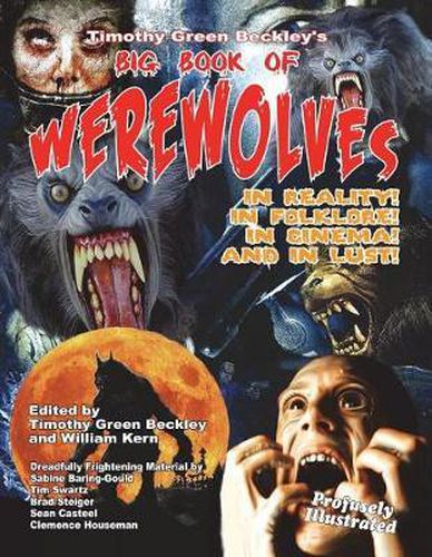 Cover image for Timothy Green Beckley's Big Book of Werewolves: In Reality! in Folklore! in Cine