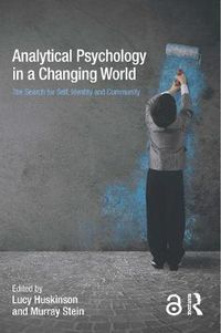 Cover image for Analytical Psychology in a Changing World: The search for self, identity and community