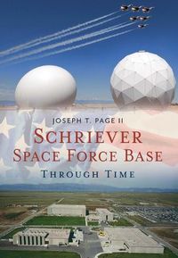 Cover image for Schriever Space Force Base Through Time