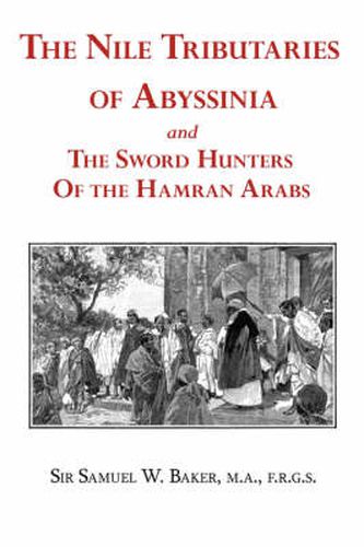 Cover image for The Nile Tributaries of Abyssinia and the Sword Hunters of the Hamran Arabs