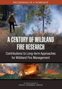 Cover image for A Century of Wildland Fire Research: Contributions to Long-term Approaches for Wildland Fire Management: Proceedings of a Workshop