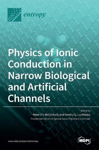 Physics of Ionic Conduction in Narrow Biological and Artificial Channels