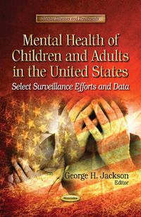 Cover image for Mental Health of Children & Adults in the United States: Select Surveillance Efforts & Data