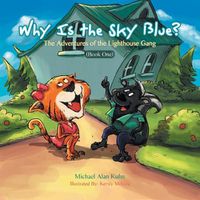 Cover image for Why is the Sky Blue?: The Adventures of the Lighthouse Gang (Book One)