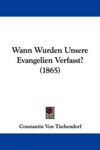 Cover image for Wann Wurden Unsere Evangelien Verfasst? (1865)