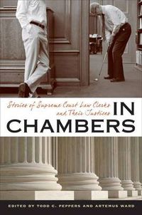 Cover image for In Chambers: Stories of Supreme Court Law Clerks and Their Justices