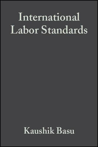 International Labor Standards: History, Theories and Policy Options