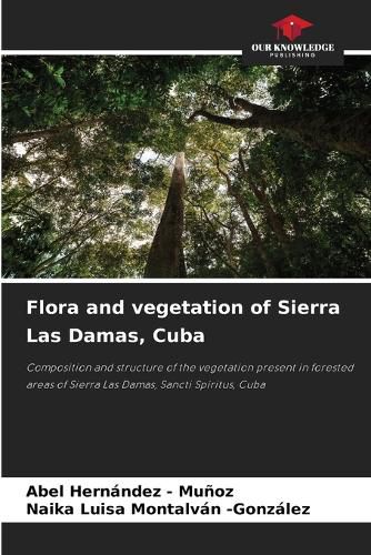 Cover image for Flora and vegetation of Sierra Las Damas, Cuba