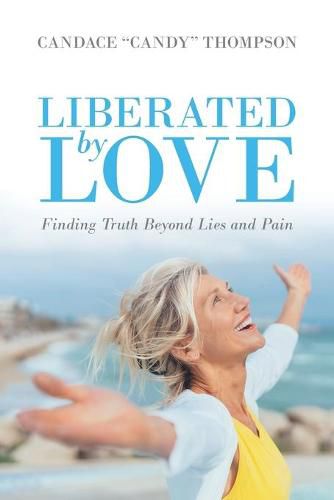 Cover image for Liberated by Love: Finding Truth Beyond Lies and Pain