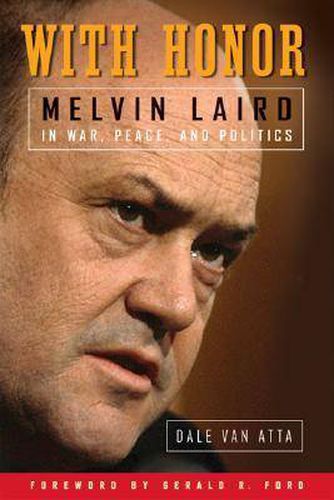 Cover image for With Honor: Melvin Laird in War, Peace, and Politics