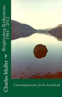 Cover image for Bragleenbeg Reflections: 1984 - 2012: Contemplations from Scotland
