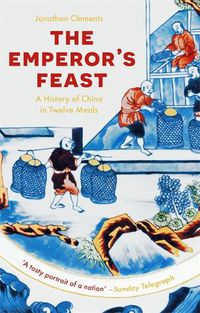 Cover image for The Emperor's Feast: 'A tasty portrait of a nation' -Sunday Telegraph