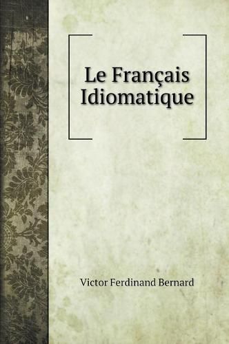 Cover image for Le Francais Idiomatique