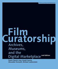 Cover image for Film Curatorship - Archives, Museums, and the Digital Marketplace