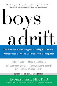 Cover image for Boys Adrift: The Five Factors Driving the Growing Epidemic of Unmotivated Boys and Underachieving Young Men