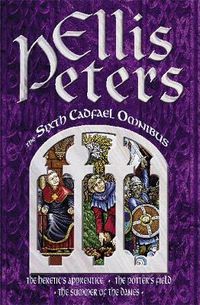 Cover image for The Sixth Cadfael Omnibus: The Heretic's Apprentice, The Potter's Field, The Summer of the Danes